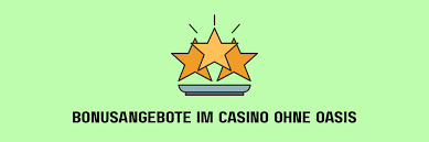 Die besten Casinos ohne Oasis Spiel, Spaß und Spannung