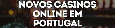 Novos Casinos Online em Portugal Tendências e Oportunidades Novos Casinos Online em Portugal Tendências e Oportunidades